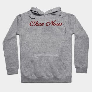 Chez Nous Hoodie